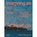 Imagining an Archipelago: Art from Cuba, Guam, the Philippines, Puerto Rico, and Their Diasporas