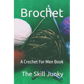 Brochet: A Crochet For Men Book