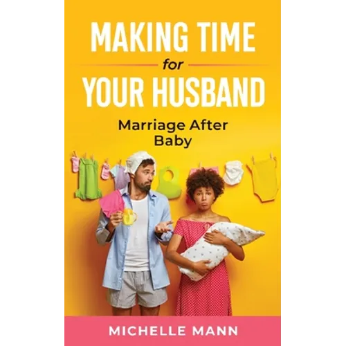 Making Time for Your Husband: Marriage After Baby