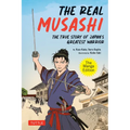 The Real Musashi: The Manga Edition: The True Story of Japan's Greatest Warrior