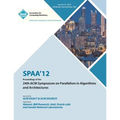 SPAA 12 Proceedings of the 24th ACM Symposium on Parallelism in Algorithms and Architectures