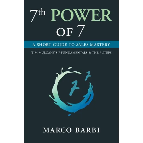 7th POWER OF 7: A Short Guide to Sales Mastery