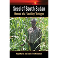Seed of South Sudan: Memoir of a Lost Boy Refugee