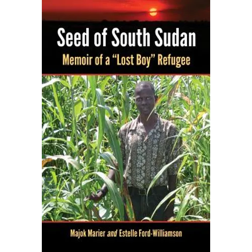 Seed of South Sudan: Memoir of a Lost Boy Refugee