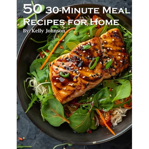 50 30-Minute Meal Recipes for Home