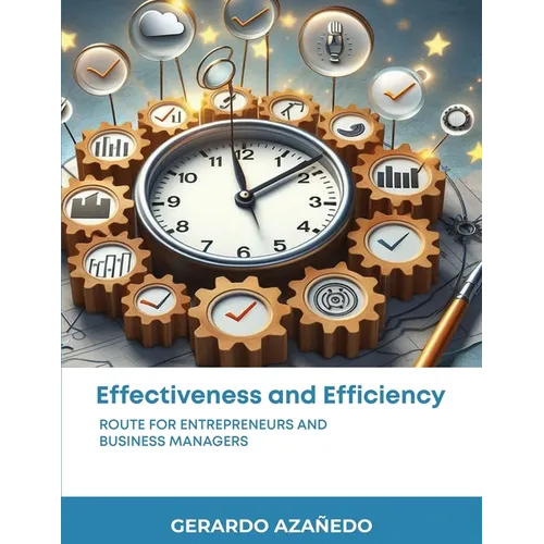 EFFECTIVENESS and EFFICIENCY: Route for entrepreneurs and business managers