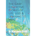 The Grief Collective: Stories of Life, Loss & Learning to Heal
