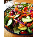 50 The Art of Salad Recipes for Home