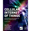 Cellular Internet of Things: From Massive Deployments to Critical 5g Applications