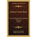 Quintus Curtius Rufus: Life And Exploits Of Alexander The Great (1854)