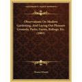 Observations On Modern Gardening, And Laying Out Pleasure Grounds, Parks, Farms, Ridings, Etc. (1801)