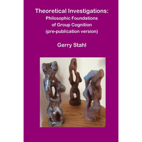 Theoretical Investigations: Philosophical Foundations of Group Cognition