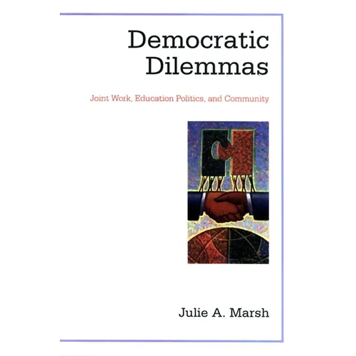 Democratic Dilemmas: Joint Work, Education Politics, and Community