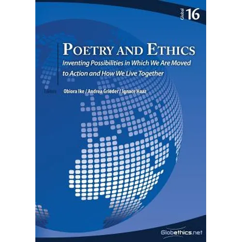 Poetry and Ethics: Inventing Possibilities in Which We Are Moved to Action and How We Live Together