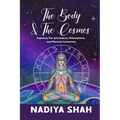 The Body and The Cosmos: Exploring The Astrological, Philosophical, and Physical Connection