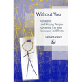 Without You - Children and Young People Growing Up with Loss and Its Effects