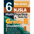 6 New Jersey NJSLA Math Practice Tests for Grade 8 Students: A Complete Guide to Building Math Mastery and Excelling on the New Jersey NJSLA Test
