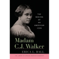 Madam C. J. Walker: The Making of an American Icon