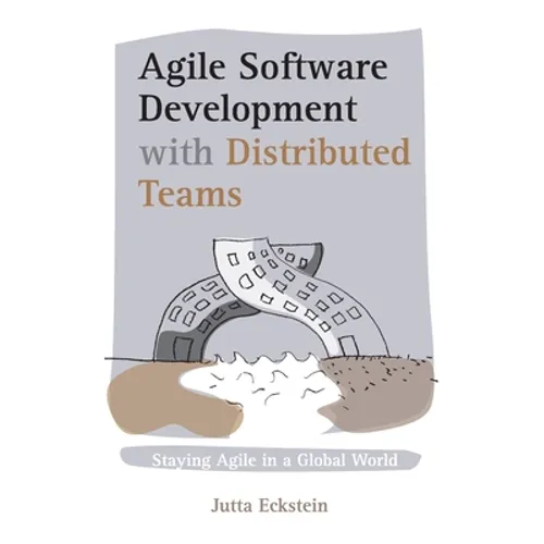 Agile Software Development with Distributed Teams: Staying Agile in a Global World