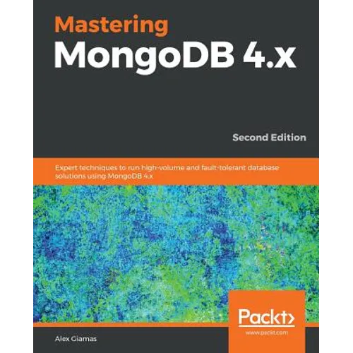 Mastering MongoDB 4.x - Second Edition