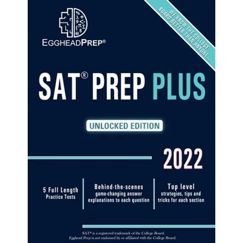 SAT Prep Plus: Unlocked Edition 2022 - 5 Full Length Practice Tests - Behind-the-scenes game-changing answer explanations to each question - Top level