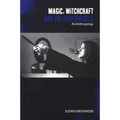 Magic, Witchcraft and the Otherworld: An Anthropology