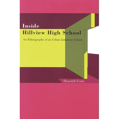 Inside Hillview High School: An Ethnography of an Urban Jamaican School