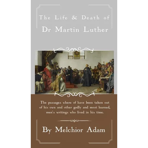 The Life and Death of Dr. Martin Luther