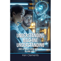 Understanding Machine Understanding: Does AI Really Know What It Is Talking About?
