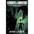 Cowboys & Monsters: Vampires, Mummies, and Werewolves of the Wild West