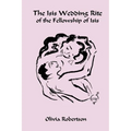 The Isis Wedding Rite: of the Fellowship of Isis
