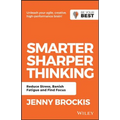 Smarter, Sharper Thinking: Reduce Stress, Banish Fatigue and Find Focus