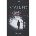 It Stalked Me: Mysterious True Stories, Volume 3