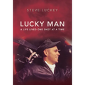 Lucky Man: A Life Lived One Shot at a Time
