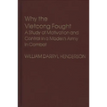 Why the Vietcong Fought: A Study of Motivation and Control in a Modern Army in Combat