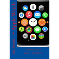 Apple Watch: The Best Tips & Support Guidebook
