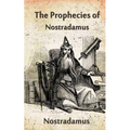 The Prophecies Of Nostradamus