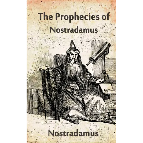The Prophecies Of Nostradamus