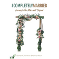 #CompletelyMarried: Journey to the Altar and Beyond