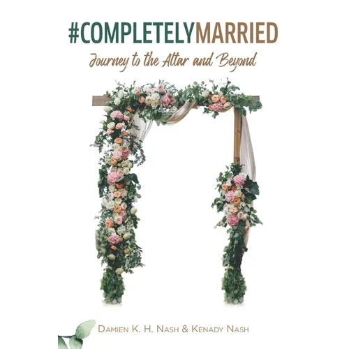 #CompletelyMarried: Journey to the Altar and Beyond