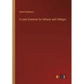 A Latin Grammar for Schools and Colleges