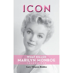 Icon (hardback): What Killed Marilyn Monroe, Volume One
