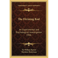 The Divining Rod: An Experimental and Psychological Investigation 1926