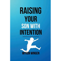 Raising Your Son with Intention: Fostering Emotional Resilience