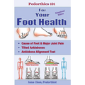 Pedorthics 101 for Your Foot Health: Cause of Foot & Major Joint Pain, Tilted Anklebones, Anklebone Alignment Test