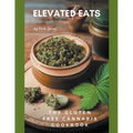 Elevated Eats: The Gluten Free Cannabis Cookbook