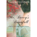 Mr. Darcy's Downfall: a Pride and Prejudice variation