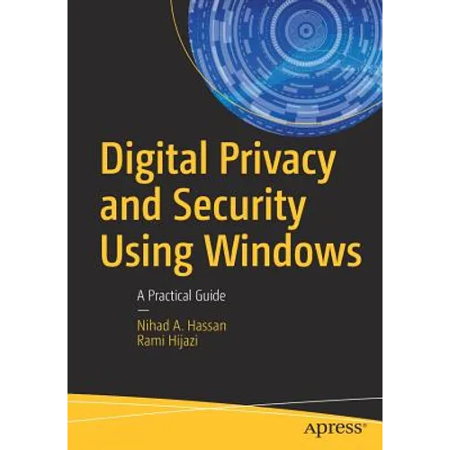 Digital Privacy and Security Using Windows: A Practical Guide