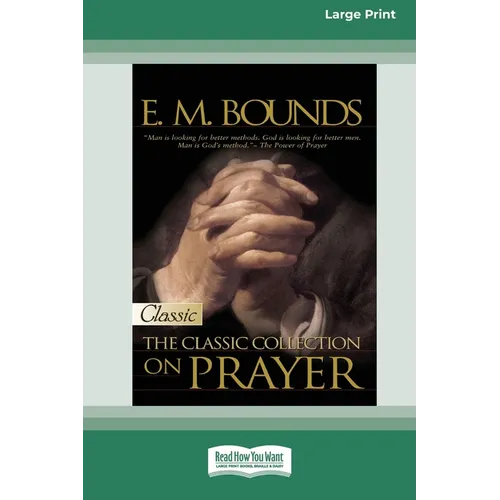 E.M. Bounds: Classic Collection on Prayer (Large Print 16pt) [Volume 2 of 2]