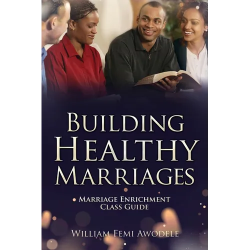 Building Healthy Marriages: Marriage Enrichment Class Guide